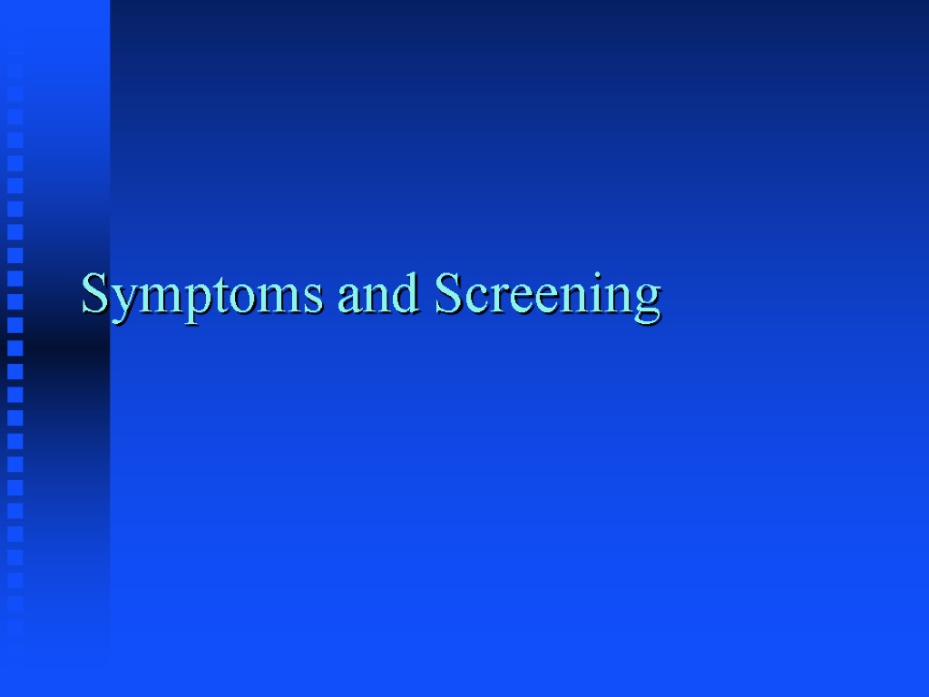 Symptoms and Screening